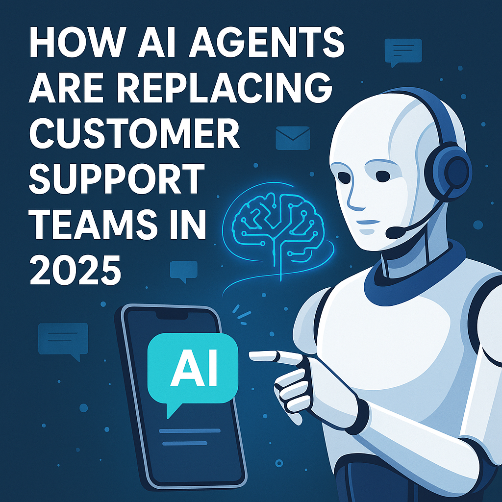 AI Agents Are Replacing Customer Support Teams in 2025