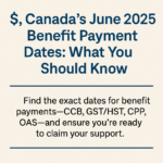 Canada’s June 2025 Benefit Payment Dates