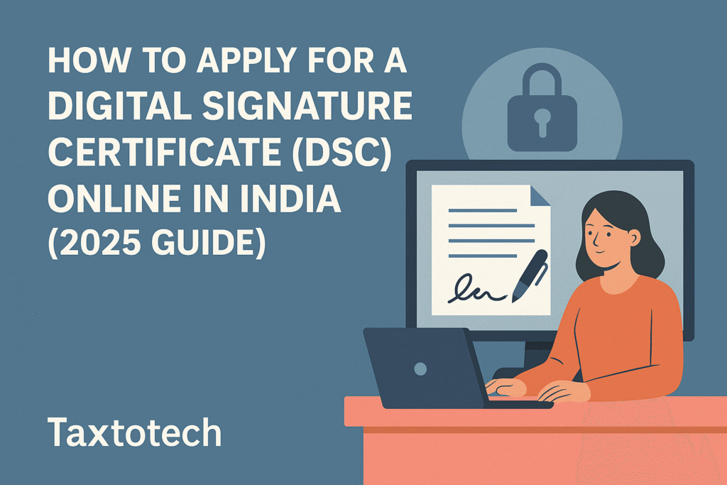 How to Apply for a Digital Signature Certificate Online in India (2025 Guide)